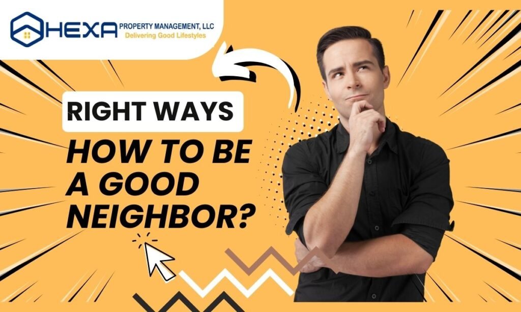 RIGHT WAYS HOW TO BE A GOOD NEIGHBOR?