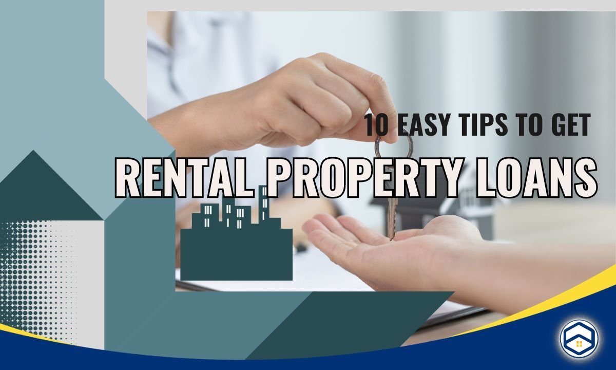 10 Easy Tips for Everyone to Get Rental Property Loans