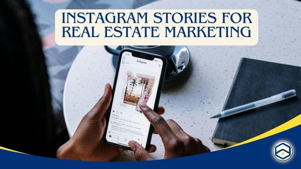Instagram Stories for Real Estate Marketing: Tips and Strategies