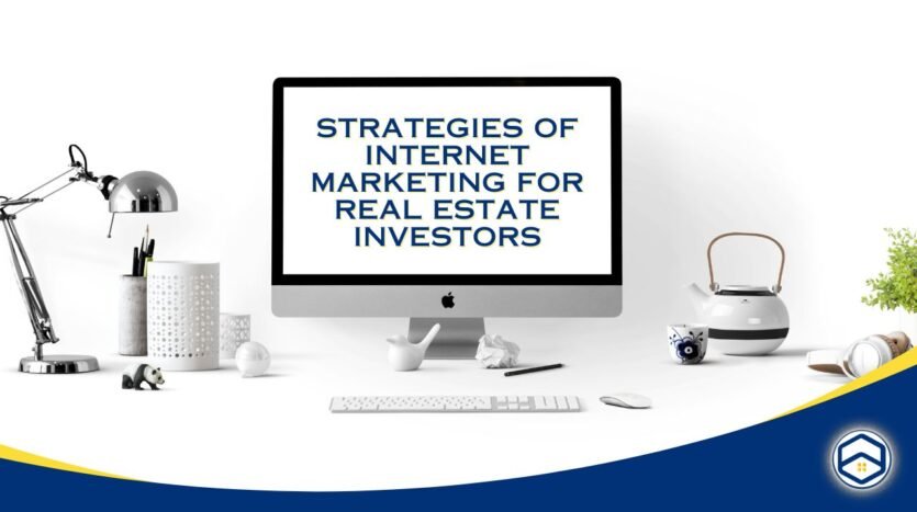 Strategies of Internet Marketing for Real Estate Investors
