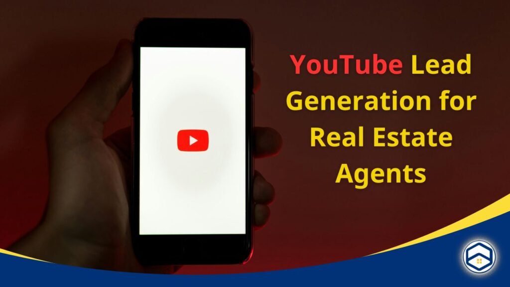 Mastering YouTube Lead Generation for Real Estate Agents