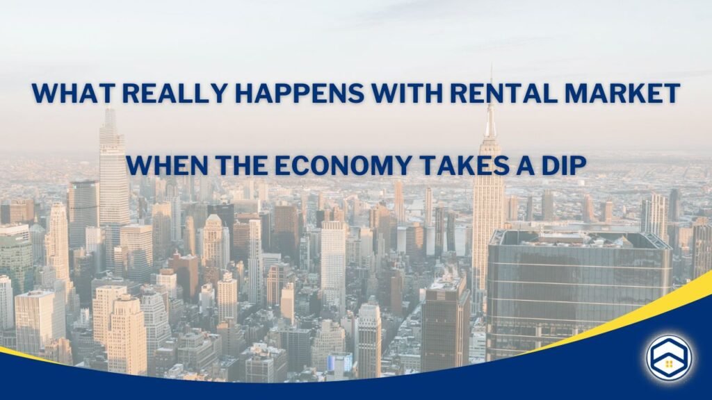 What Happens with Rental Market When the Economy Takes a Dip