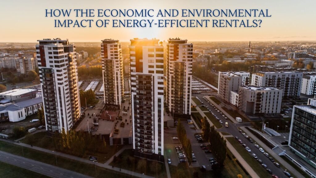 How The Economic and Environmental Impact of Energy-Efficient Rentals